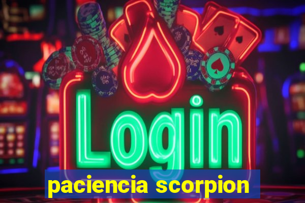 paciencia scorpion